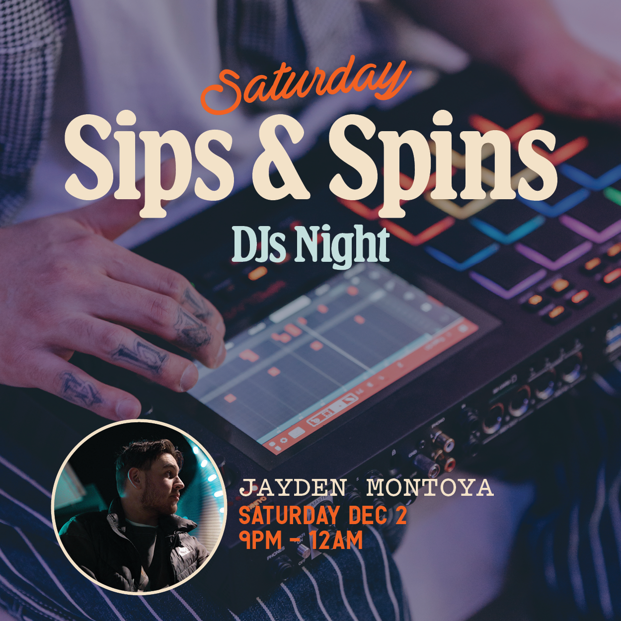 SATURDAY SIPS & SPINS • Jayden Montoya