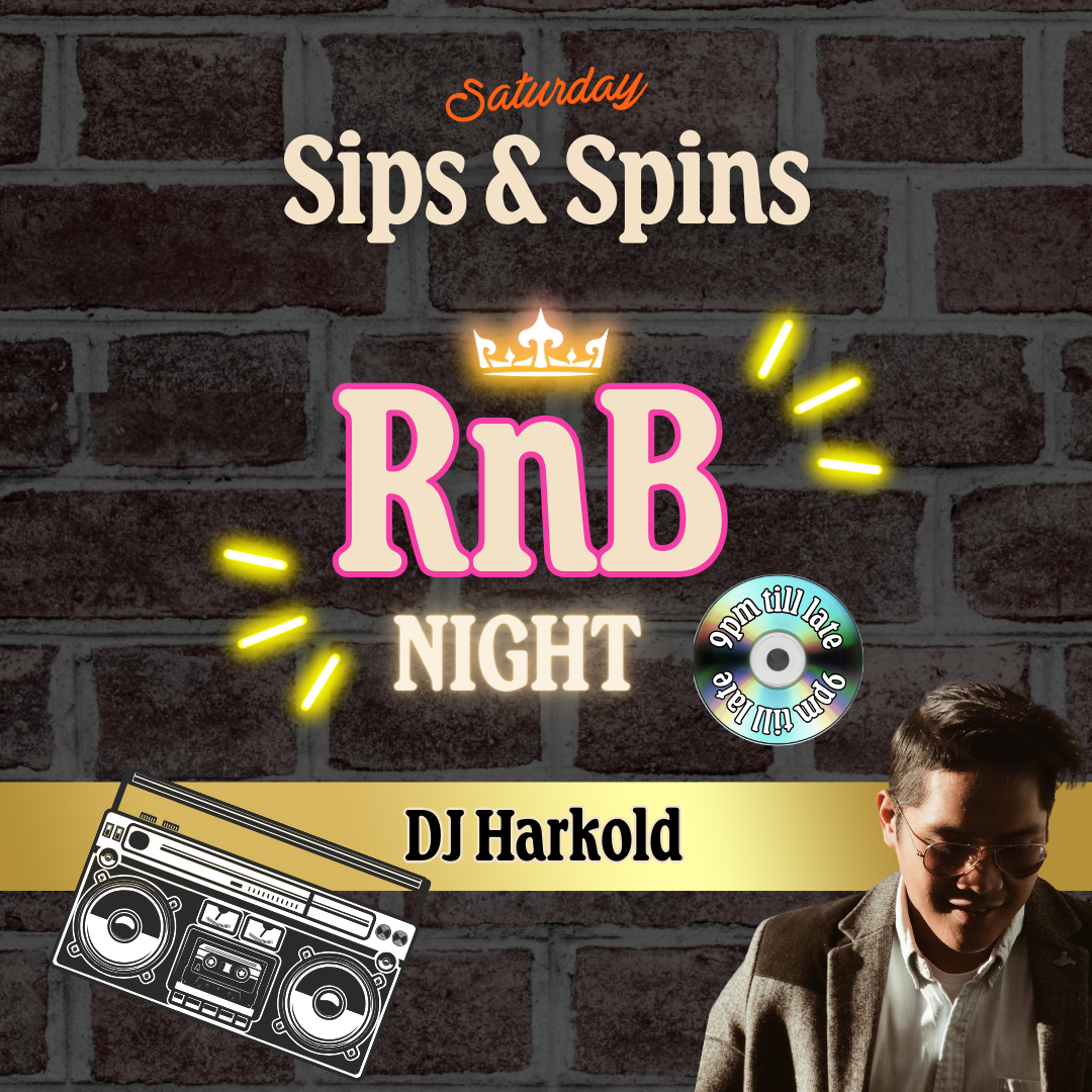 SATURDAY SIPS & SPINS RnB NIGHT • DJ Harkold