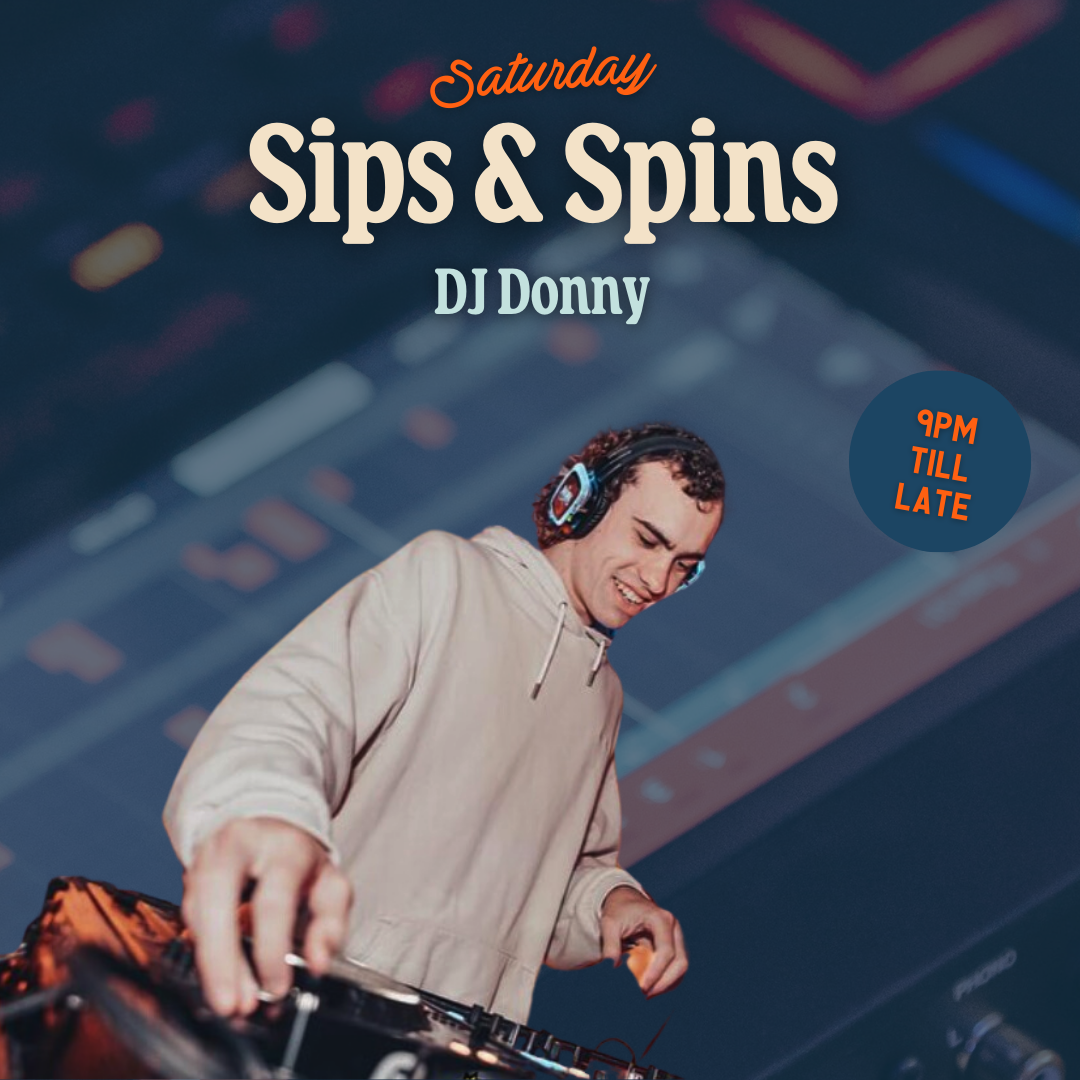 SATURDAY SIPS & SPINS • DJ Donny